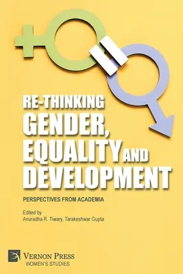 Repenser le genre, l'égalité et le développement : Perspectives du monde universitaire - Re-Thinking Gender, Equality and Development: Perspectives from Academia