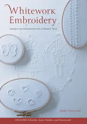 Whitework Embroidery : Motifs et accessoires avec une touche de modernité - Whitework Embroidery: Designs and Accessories with a Modern Twist