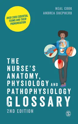 Lexique d'anatomie, de physiologie et de physiopathologie de l'infirmière : Plus de 2000 termes essentiels et leur prononciation - The Nurse′s Anatomy, Physiology and Pathophysiology Glossary: Over 2000 Essential Terms and Their Pronunciation