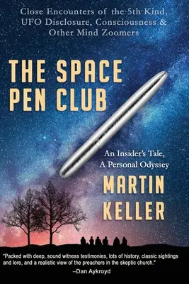 Le club des stylos de l'espace : Rencontres rapprochées du 5ème type -- Divulgation d'OVNIs, Conscience et autres Zoomers de l'esprit - The Space Pen Club: Close Encounters of the 5th Kind -- UFO Disclosure, Consciousness & Other Mind Zoomers