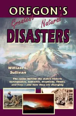 Les plus grandes catastrophes naturelles de l'Oregon - Oregon's Greatest Natural Disasters