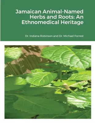 Herbes et racines jamaïcaines aux noms d'animaux : Un héritage ethnomédical - Jamaican Animal-Named Herbs and Roots: An Ethnomedical Heritage