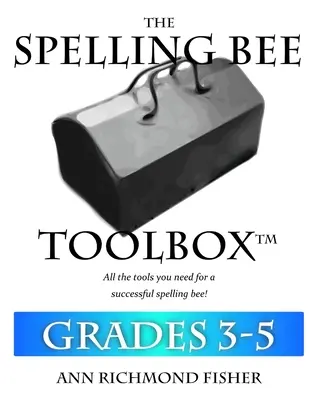 La boîte à outils du concours d'orthographe pour les élèves de la 3e à la 5e année : Toutes les ressources nécessaires à la réussite d'un concours d'orthographe - The Spelling Bee Toolbox for Grades 3-5: All the Resources You Need for a Successful Spelling Bee