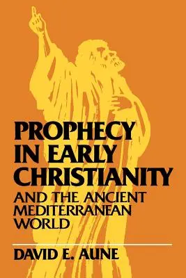 La prophétie dans le christianisme primitif et le monde méditerranéen antique - Prophecy in Early Christianity and the Ancient Mediterranean World