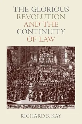 La glorieuse révolution et la continuité du droit - The Glorious Revolution and the Continuity of Law