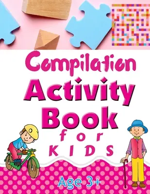 Compilation Activity Book for Kids : Puzzles logiques comprenant des labyrinthes, des mots cachés, la différence, l'espionnage et bien d'autres encore. - Compilation Activity Book for Kids: Logic Puzzles Including Mazes, Word Search, Find the Difference, I Spy, and Many More