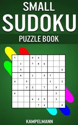 Petit livre de Sudoku : 250 Sudokus faciles, moyens et difficiles avec solutions - Petit format compact - Small Sudoku Puzzle Book: 250 Easy, Medium and Hard Sudokus with Solutions - Small Compact Size