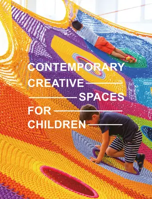 Espaces créatifs contemporains pour les enfants - Contemporary Creative Spaces for Children