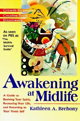 L'éveil à la quarantaine : Un guide pour raviver votre esprit, recréer votre vie et revenir à votre moi le plus authentique - Awakening at Midlife: A Guide to Reviving Your Spirit, Recreating Your Life, and Returning to Your Truest Self