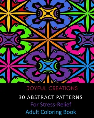 30 motifs abstraits pour soulager le stress : Livre de coloriage pour adultes - 30 Abstract Patterns For Stress-Relief: Adult Coloring Book