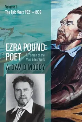 Ezra Pound : Poète : Volume II : Les années épiques - Ezra Pound: Poet: Volume II: The Epic Years