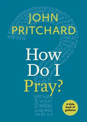 Comment prier ? Un petit livre de conseils - How Do I Pray?: A Little Book of Guidance