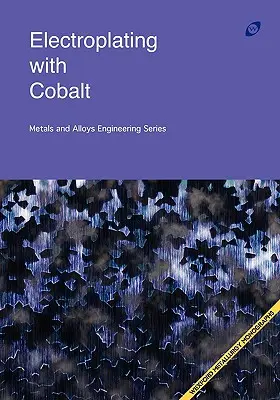 Electroplating with Cobalt (Metals and Alloys Engineering Series) (Métaux et alliages) - Electroplating with Cobalt (Metals and Alloys Engineering Series)