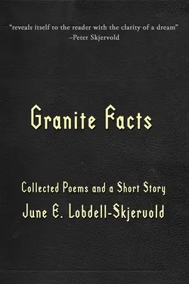 Faits de granit : Recueil de poèmes et d'une nouvelle - Granite Facts: Collected Poems and a Short Story