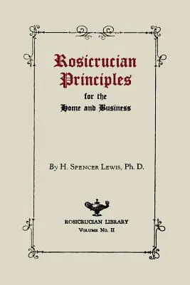 Principes rosicruciens pour la maison et les affaires - Rosicrucian Principles for the Home and Business