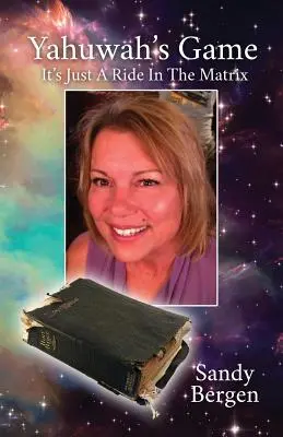 Le jeu de Yahuwah : C'est juste un tour dans la matrice - Yahuwah's Game: It's Just A Ride In The Matrix