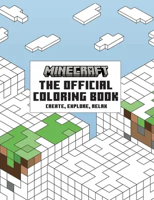 Le livre de coloriage officiel de Minecraft : Créer, explorer, se détendre - The Official Minecraft Coloring Book: Create, Explore, Relax