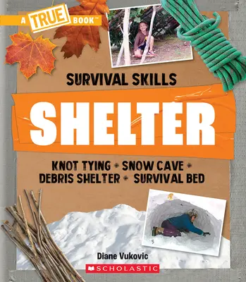 Shelter (un livre vrai : les techniques de survie) - Shelter (a True Book: Survival Skills)