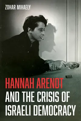Hannah Arendt et la crise de la démocratie israélienne - Hannah Arendt and the Crisis of Israeli Democracy
