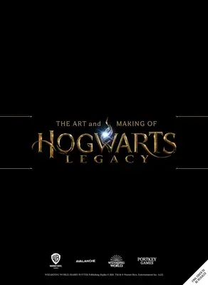 L'art et la fabrication de l'héritage de Poudlard : Explorer le monde non écrit des sorciers - The Art and Making of Hogwarts Legacy: Exploring the Unwritten Wizarding World