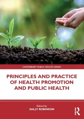 Principes et pratique de la promotion de la santé et de la santé publique - Principles and Practice of Health Promotion and Public Health