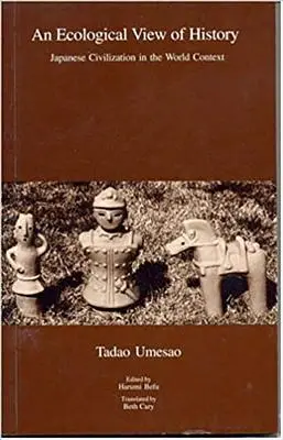 Une vision écologique de l'histoire : La civilisation japonaise dans le contexte mondial - An Ecological View of History: Japanese Civilization in the World Context