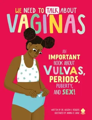 Il faut parler des vagins : Un livre important sur les vulves, les règles, la puberté et le sexe ! - We Need to Talk about Vaginas: An Important Book about Vulvas, Periods, Puberty, and Sex!