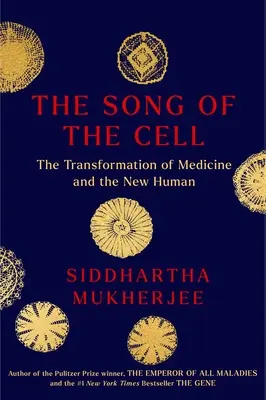 Le chant de la cellule : une exploration de la médecine et du nouvel humain - The Song of the Cell: An Exploration of Medicine and the New Human