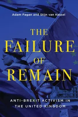 L'échec du maintien : L'activisme anti-Brexit au Royaume-Uni - The Failure of Remain: Anti-Brexit Activism in the United Kingdom