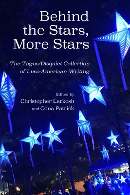 Derrière les étoiles, d'autres étoiles : The Tagus/Disquiet Collection of New Luso-American Writing (Collection Tagus/Disquiet de nouveaux écrits luso-américains) - Behind the Stars, More Stars: The Tagus/Disquiet Collection of New Luso-American Writing