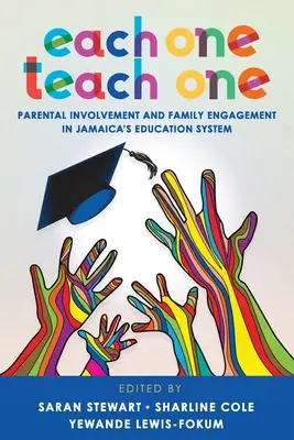 Each One Teach One : Parental Involvement and Family Engagement in Jamaica's Education System (Chacun enseigne à l'autre : participation des parents et engagement des familles dans le système éducatif jamaïcain) - Each One Teach One: Parental Involvement and Family Engagement in Jamaica's Education System