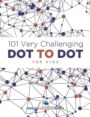 101 points à pointer très difficiles pour les enfants - 101 Very Challenging Dot to Dot for Kids