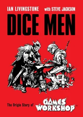 Dice Men : L'histoire des origines de Games Workshop - Dice Men: The Origin Story of Games Workshop