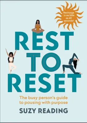 Se reposer pour se réinitialiser : Le guide de la personne occupée pour faire une pause dans un but précis - Rest to Reset: The Busy Person's Guide to Pausing with Purpose