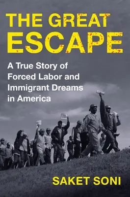 La grande évasion : Une histoire vraie de travail forcé et de rêves d'immigrants en Amérique - The Great Escape: A True Story of Forced Labor and Immigrant Dreams in America