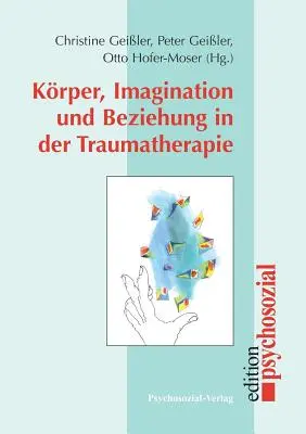 L'esprit, l'imagination et la relation dans la traumathérapie - Krper, Imagination und Beziehung in der Traumatherapie