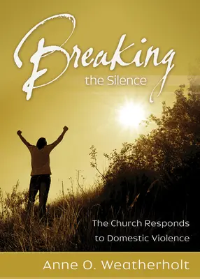 Briser le silence : L'Église réagit à la violence domestique - Breaking the Silence: The Church Responds to Domestic Violence