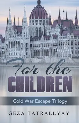 Pour les enfants : Une histoire d'évasion de la guerre froide - For the Children: A Cold War Escape Story