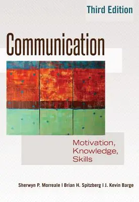 Communication : Motivation, connaissances, compétences / 3ème édition - Communication: Motivation, Knowledge, Skills / 3rd Edition