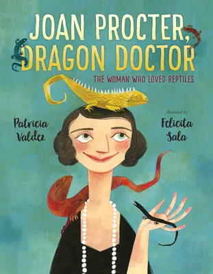 Joan Procter, médecin des dragons : La femme qui aimait les reptiles - Joan Procter, Dragon Doctor: The Woman Who Loved Reptiles