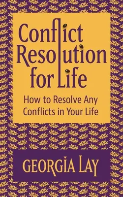 Résolution des conflits pour la vie : Comment résoudre les conflits dans votre vie - Conflict Resolution for Life: How to Resolve Any Conflicts in Your Life