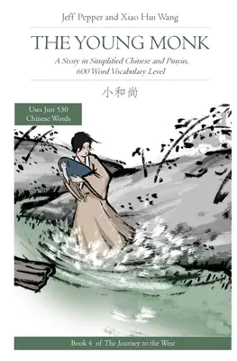 Le jeune moine : une histoire en chinois simplifié et en pinyin, niveau de vocabulaire 600 mots - The Young Monk: A Story in Simplified Chinese and Pinyin, 600 Word Vocabulary Level