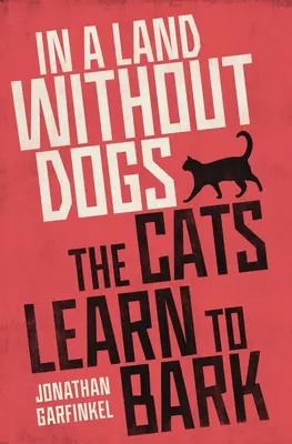 Dans un pays sans chiens, les chats apprennent à aboyer - In a Land Without Dogs the Cats Learn to Bark