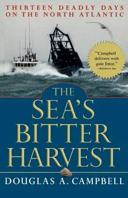 La récolte amère de la mer : Treize jours meurtriers dans l'Atlantique Nord - The Sea's Bitter Harvest: Thirteen Deadly Days on the North Atlantic