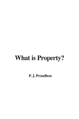 Qu'est-ce que la propriété ? - What is Property?