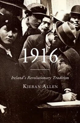 1916 : La tradition révolutionnaire de l'Irlande - 1916: Ireland's Revolutionary Tradition