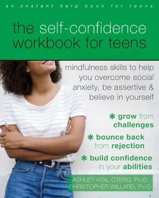 Le livre de travail sur la confiance en soi pour les adolescents : Des techniques de pleine conscience pour vous aider à surmonter l'anxiété sociale, à vous affirmer et à croire en vous. - The Self-Confidence Workbook for Teens: Mindfulness Skills to Help You Overcome Social Anxiety, Be Assertive, and Believe in Yourself