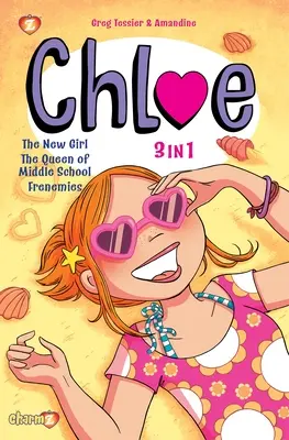 Chloé 3 en 1 Vol. 1 : Collection de la Nouvelle Fille, la Reine du Collège, et Frenemies - Chloe 3 in 1 Vol. 1: Collecting the New Girl, the Queen of Middle School, and Frenemies