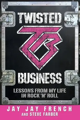 Twisted Business : Leçons de ma vie dans le Rock 'n' Roll - Twisted Business: Lessons from My Life in Rock 'n' Roll