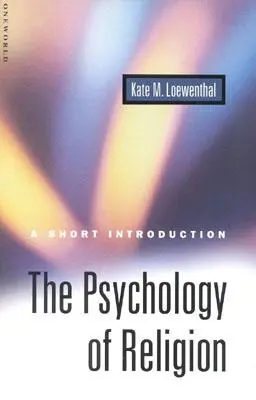 La psychologie de la religion : Une brève introduction - The Psychology of Religion: A Short Introduction